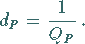 \begin{displaymath}d_P=\frac{1}{Q_P}\,.
\end{displaymath}